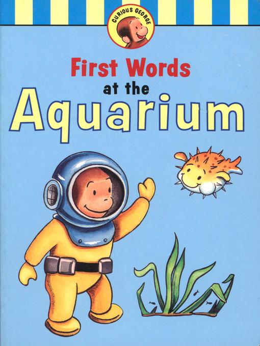 Title details for Curious George's First Words at the Aquarium by H. A. Rey - Wait list